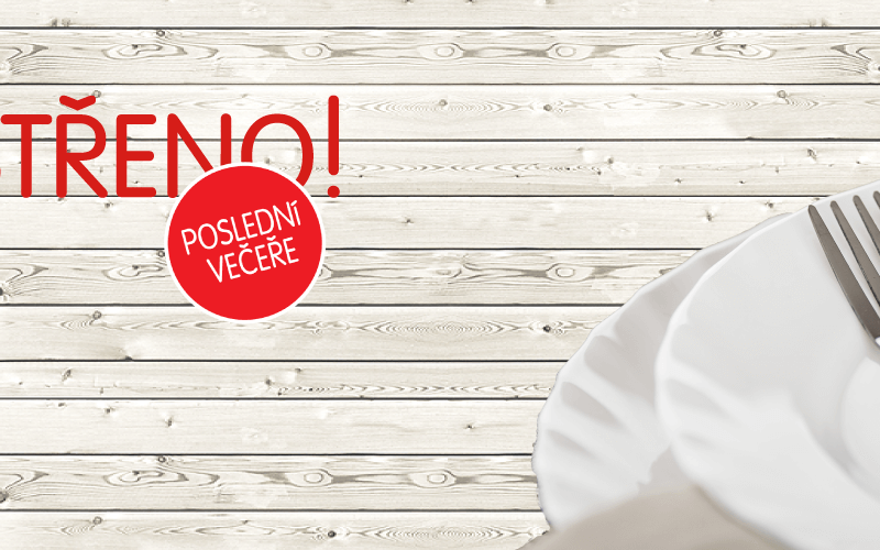 PROSTŘENO! Poslední večeře